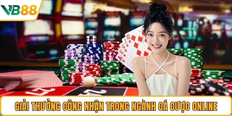 Giải thưởng công nhận trong ngành cá cược online Giải thưởng công nhận trong ngành cá cược online