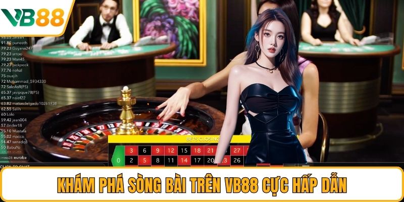 Khám phá sòng bài trên VB88 cực hấp dẫn Khám phá sòng bài trên VB88 cực hấp dẫn