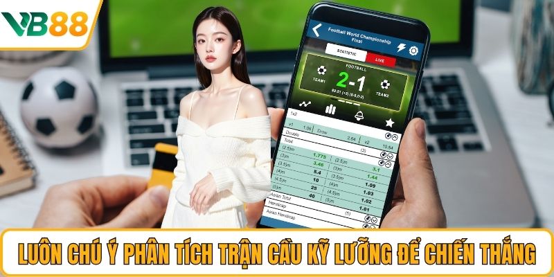 Luôn chú ý phân tích trận cầu kỹ lưỡng để chiến thắng Luôn chú ý phân tích trận cầu kỹ lưỡng để chiến thắng