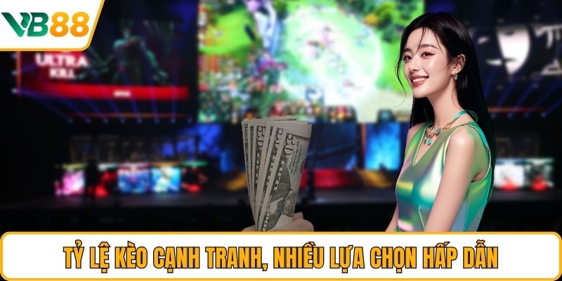 Tỷ lệ kèo cạnh tranh, nhiều lựa chọn hấp dẫn Tỷ lệ kèo cạnh tranh, nhiều lựa chọn hấp dẫn