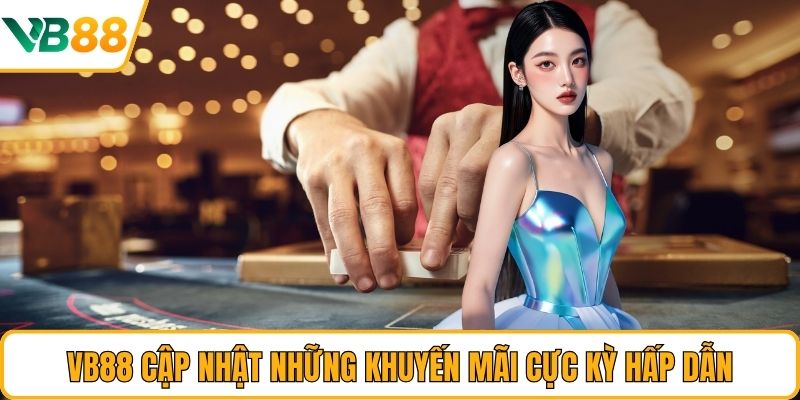 VB88 cập nhật những khuyến mãi cực kỳ hấp dẫn VB88 cập nhật những khuyến mãi cực kỳ hấp dẫn